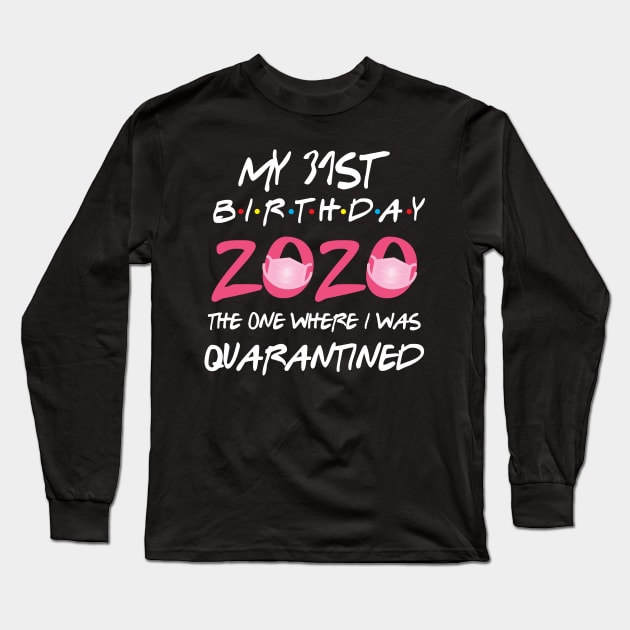 31st birthday 2020 the one where i was quarantined Long Sleeve T-Shirt by GillTee